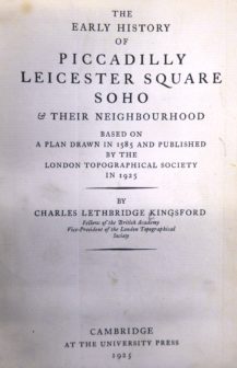 The Early History of Piccadilly, Leicester Square, Soho and their Neighbourhood